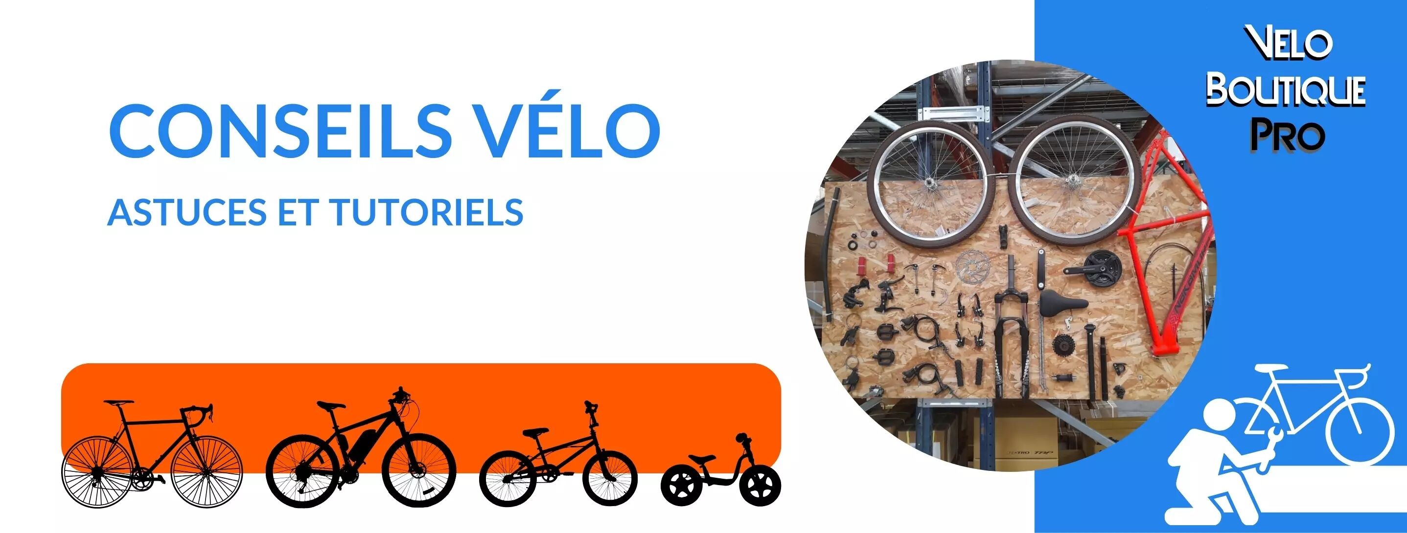 Conseils, astuces et tutoriels pour cyclistes chevronn�s ou amateurs par nos techniciens VeloBoutiquePro